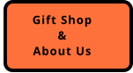 Gift Shop & About Us